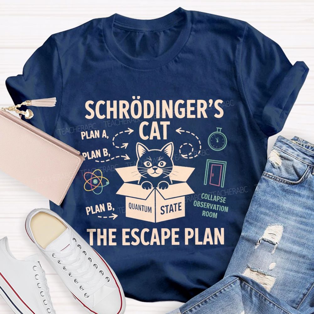 SchröDinger'S Cat The Escape Plan Science Teacher T-shirt