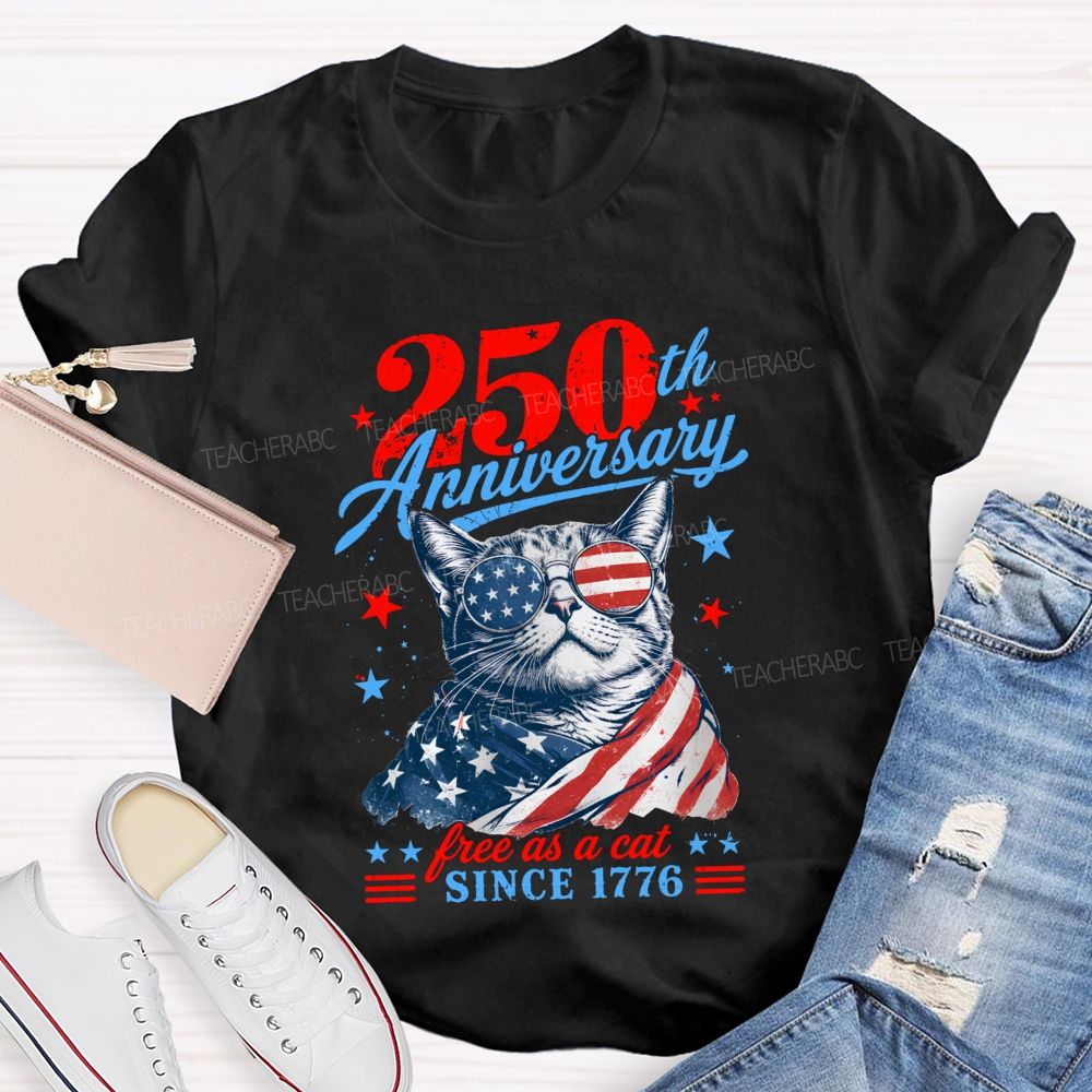 250th Anniversary Free As A Cat Since 1776 Teacher T-shirt