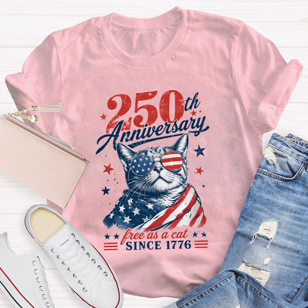 250th Anniversary Free As A Cat Since 1776 Teacher T-shirt