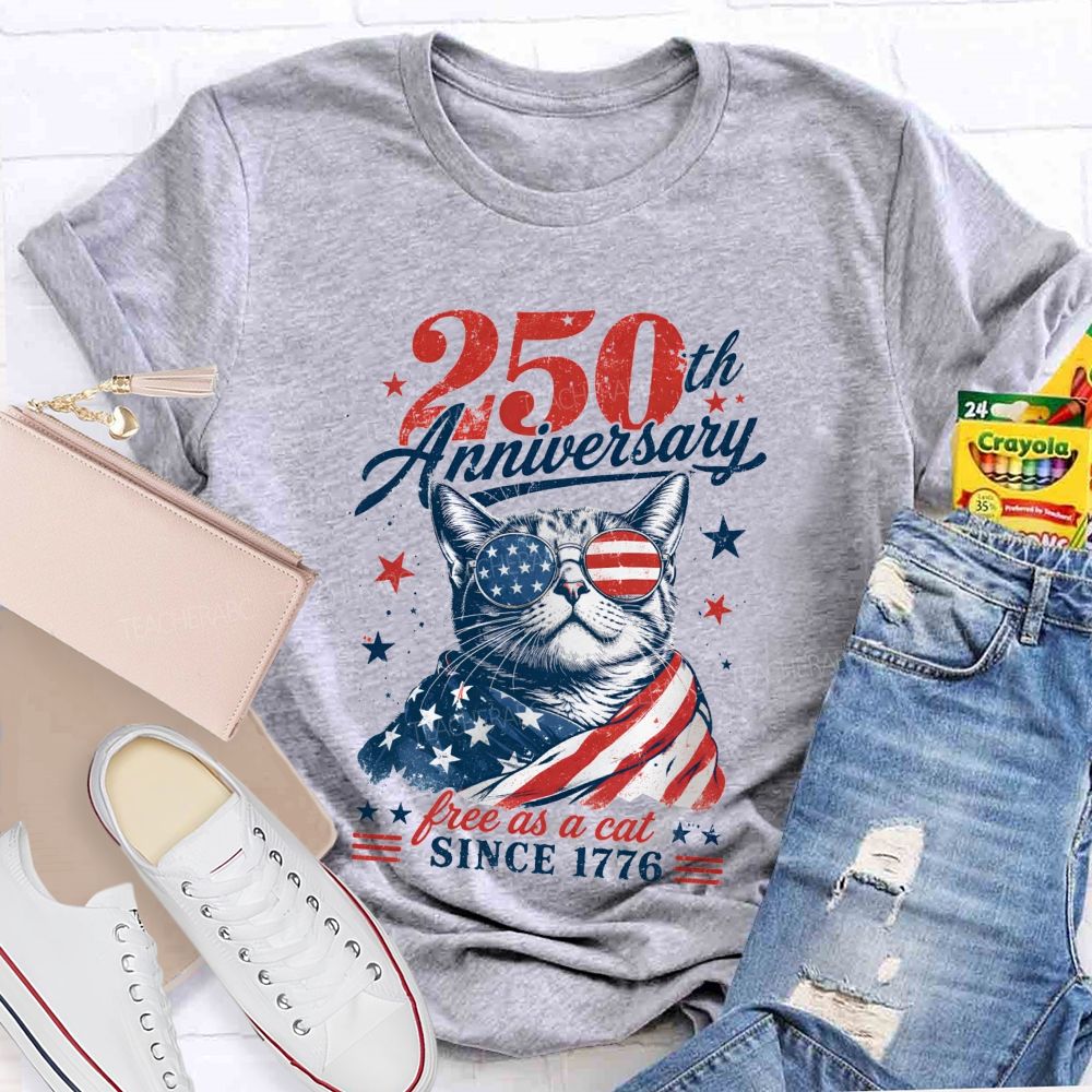 250th Anniversary Free As A Cat Since 1776 Teacher T-shirt