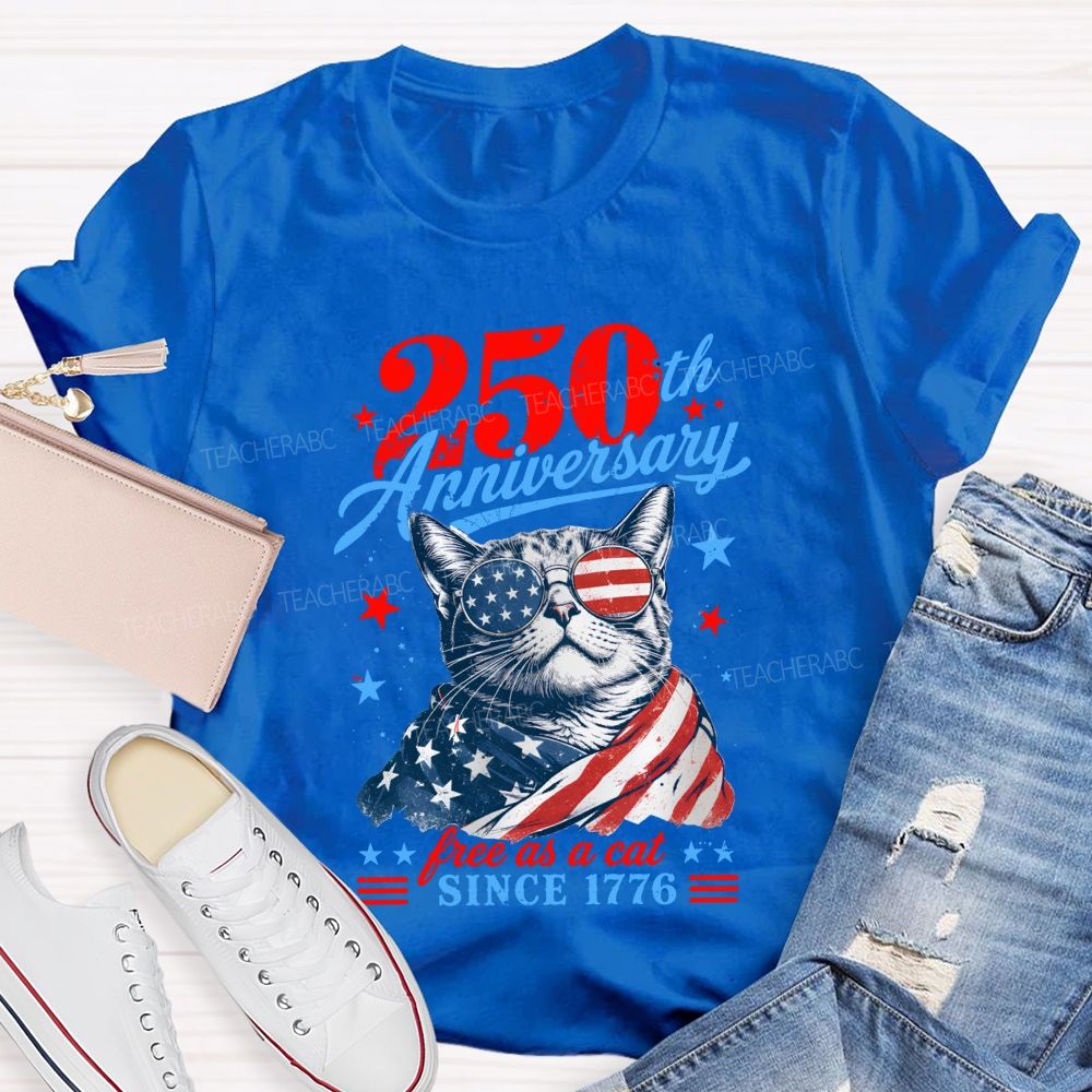 250th Anniversary Free As A Cat Since 1776 Teacher T-shirt
