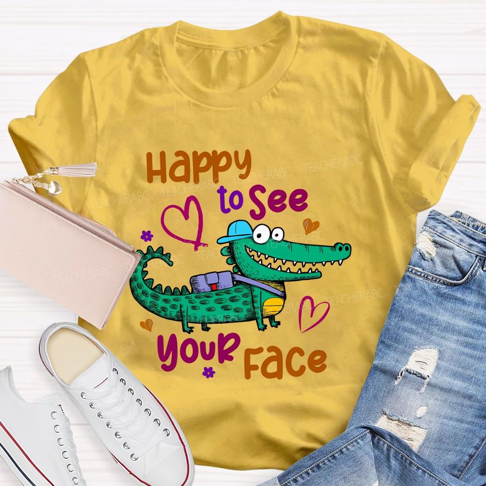 Happy To See Your Face Crocodile Teacher T-shirt