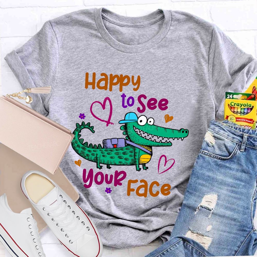 Happy To See Your Face Crocodile Teacher T-shirt