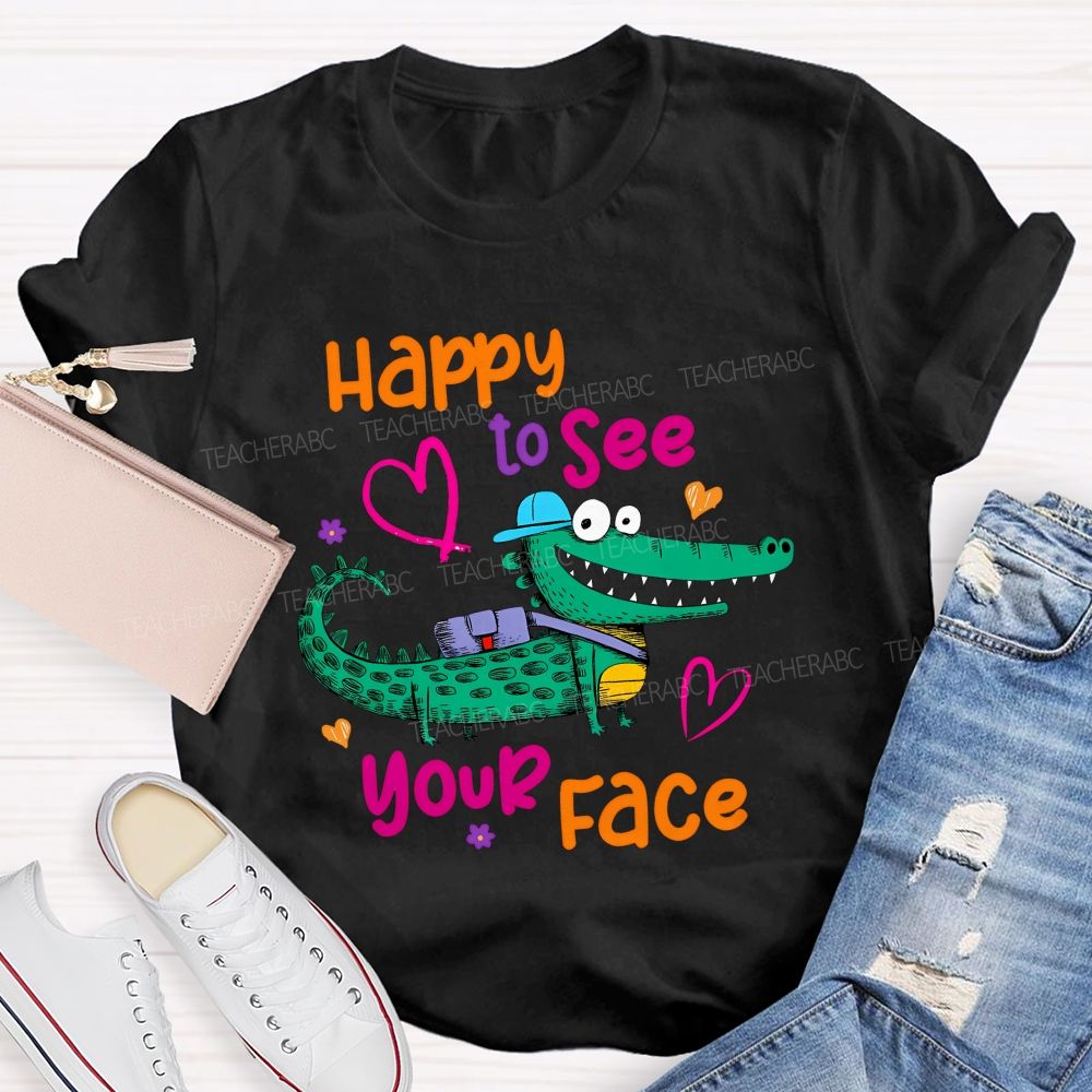 Happy To See Your Face Crocodile Teacher T-shirt