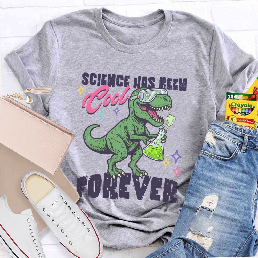 Science Has Been Cool Forever Dinosaur Science Teacher T-shirt