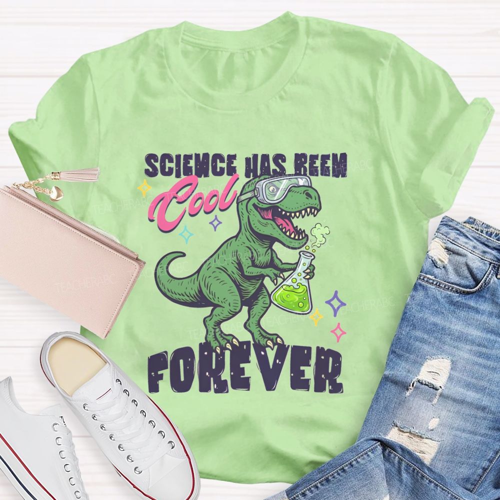 Science Has Been Cool Forever Dinosaur Science Teacher T-shirt