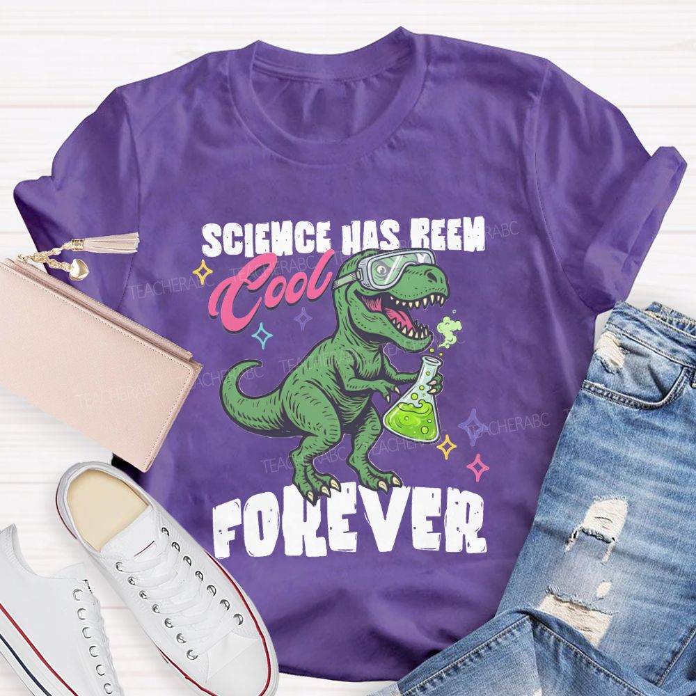 Science Has Been Cool Forever Dinosaur Science Teacher T-shirt