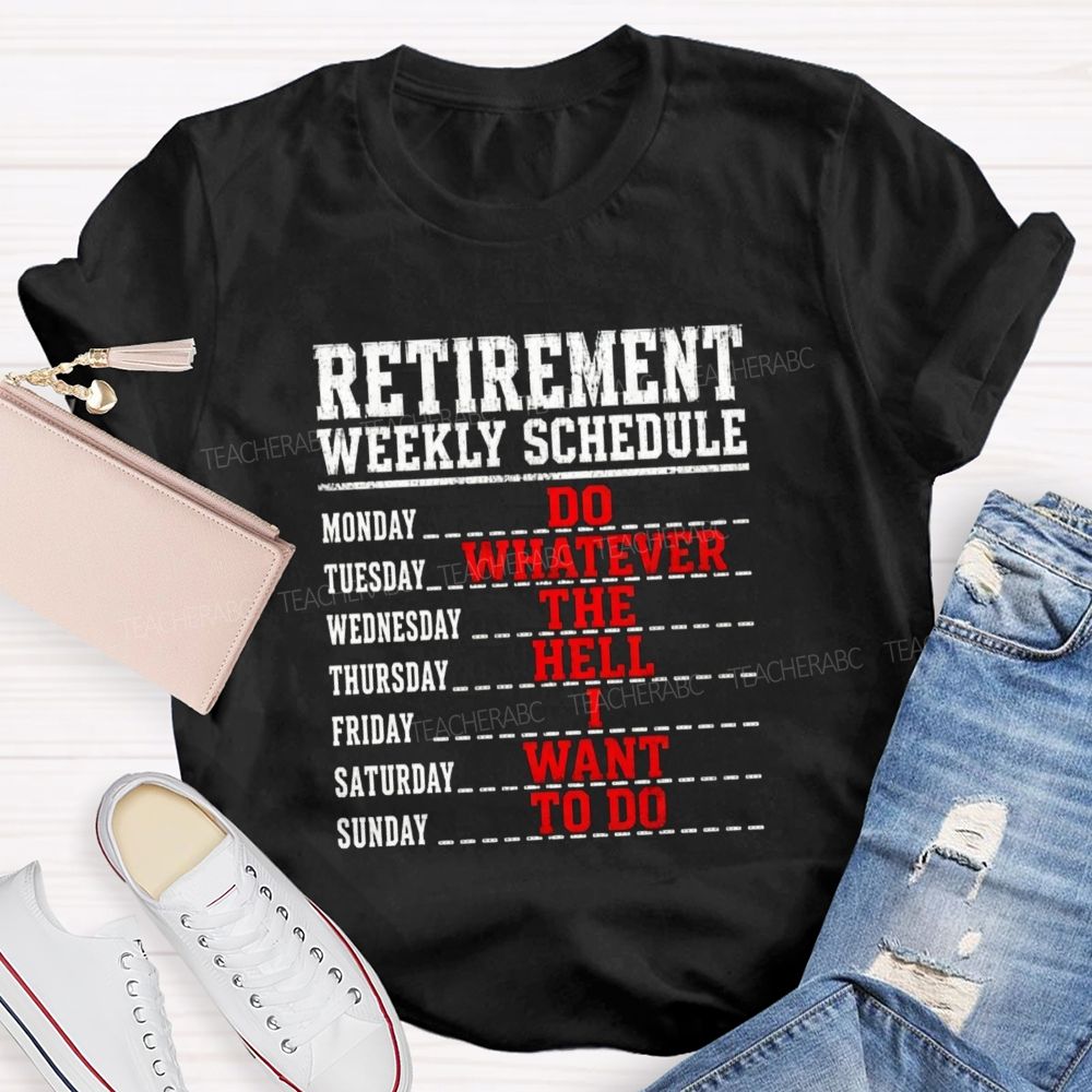 Retirement Weekly Schedule Teacher T-shirt