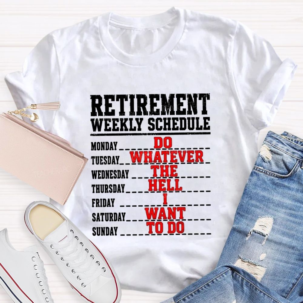 Retirement Weekly Schedule Teacher T-shirt
