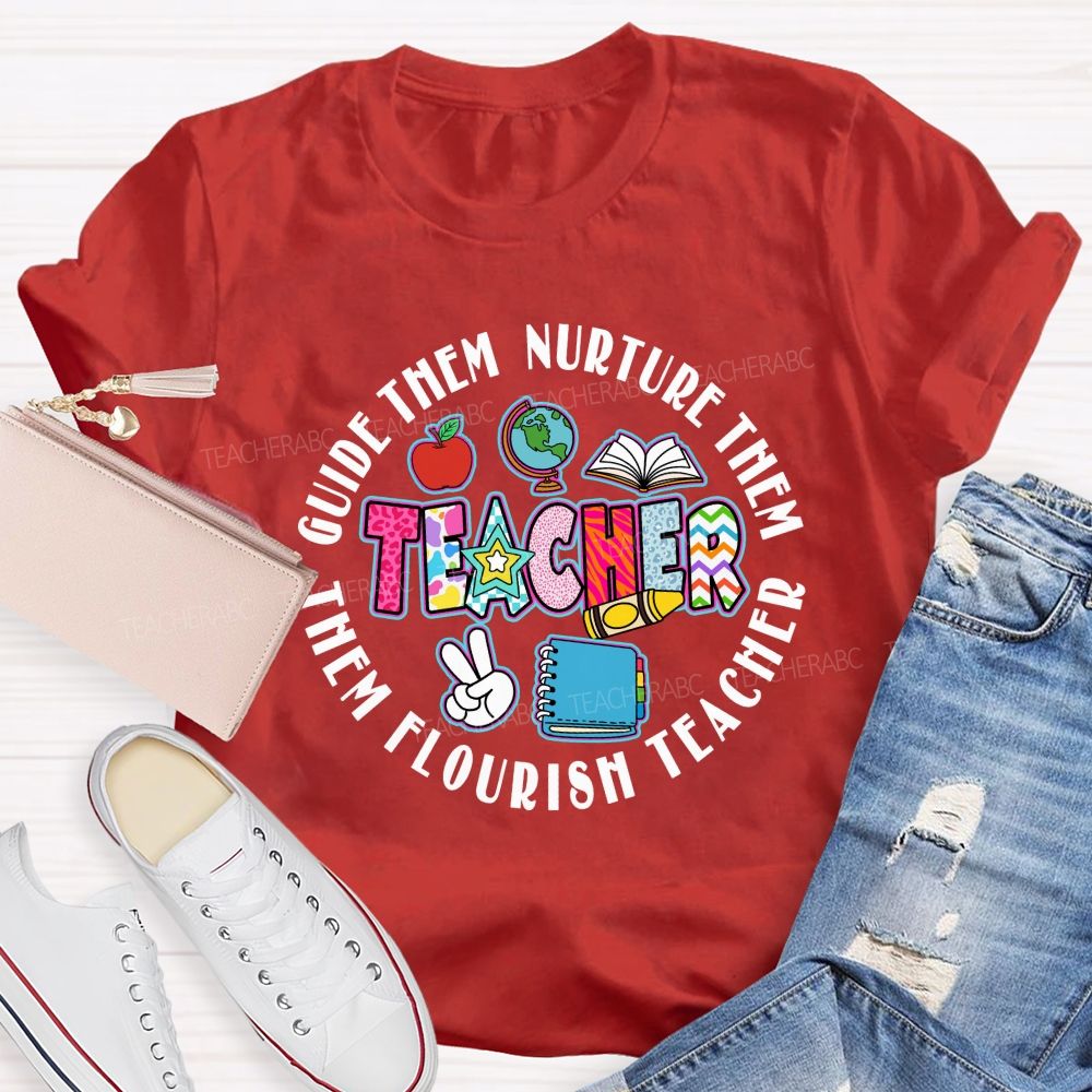 Guide Them Nurture Them Teacher Flourish Them Teacher T-shirt