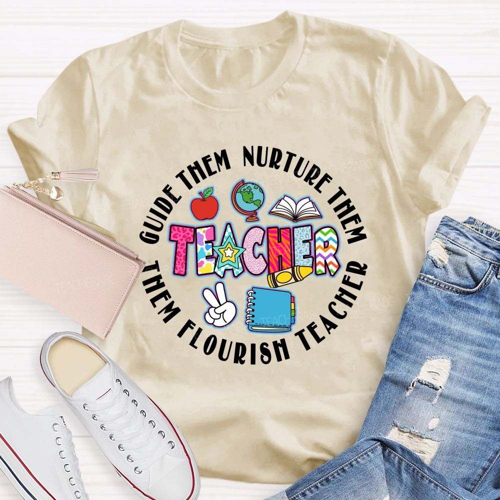 Guide Them Nurture Them Teacher Flourish Them Teacher T-shirt