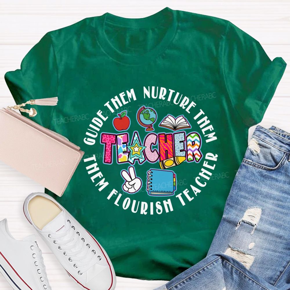 Guide Them Nurture Them Teacher Flourish Them Teacher T-shirt