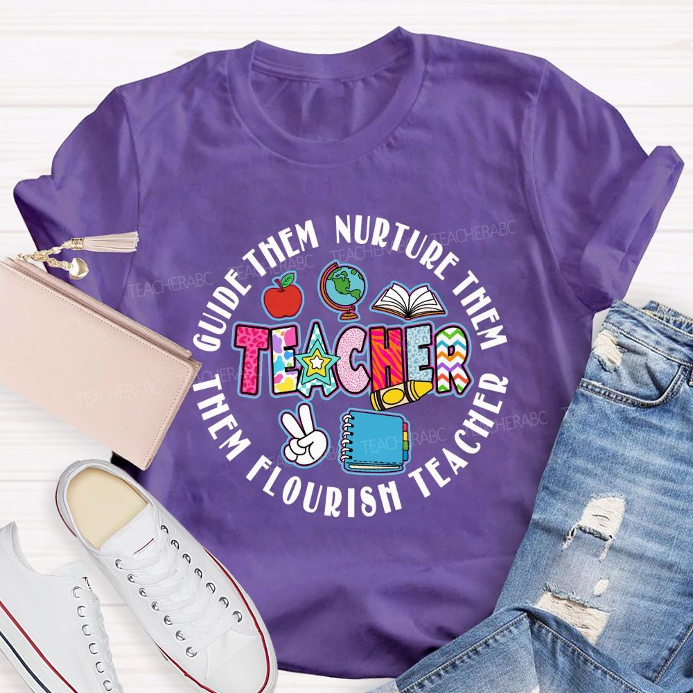 Guide Them Nurture Them Teacher Flourish Them Teacher T-shirt