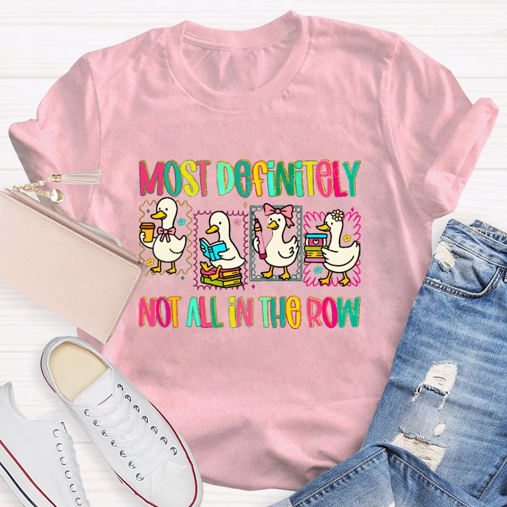 Most Definitely Not All In A Row Colorful Squad Duck Teacher T-shirt