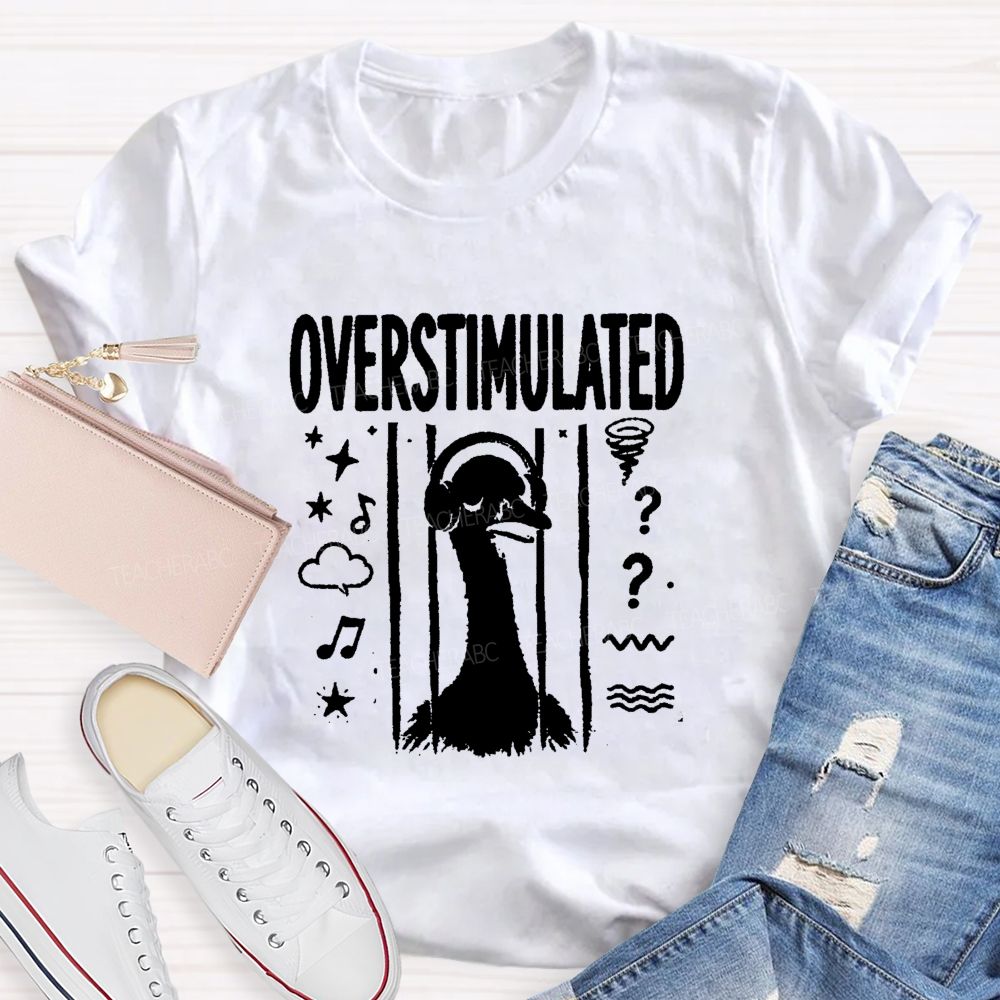Overstimulated Goose Teacher T-shirt