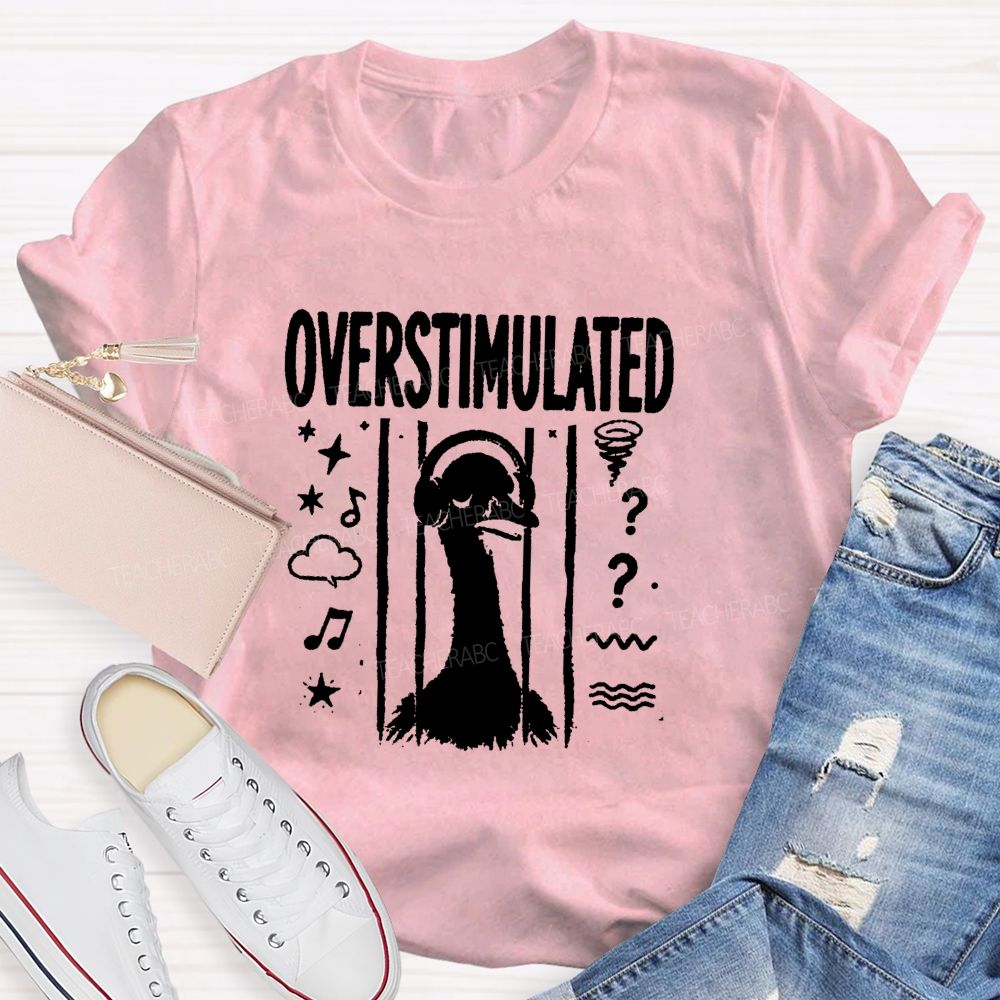 Overstimulated Goose Teacher T-shirt
