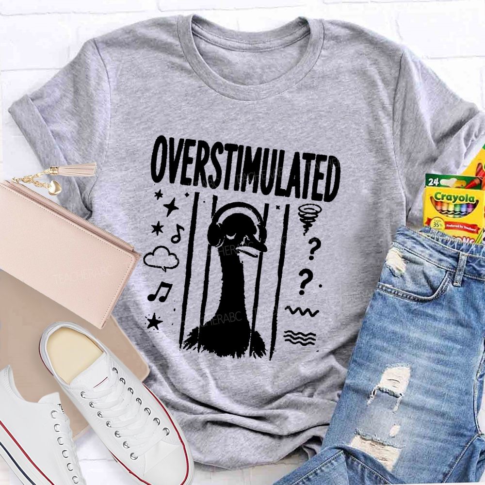 Overstimulated Goose Teacher T-shirt