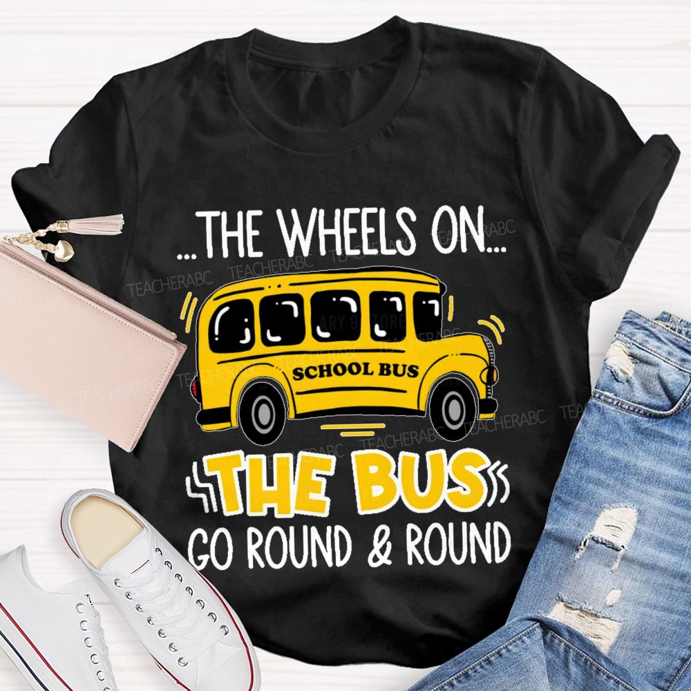 The Wheels On The Bus Go Round & Round Teacher T-shirt