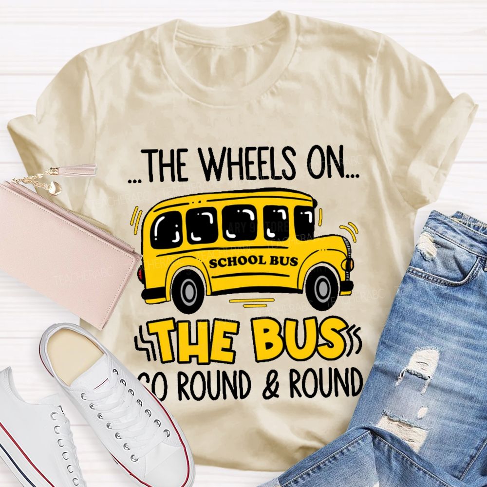 The Wheels On The Bus Go Round & Round Teacher T-shirt