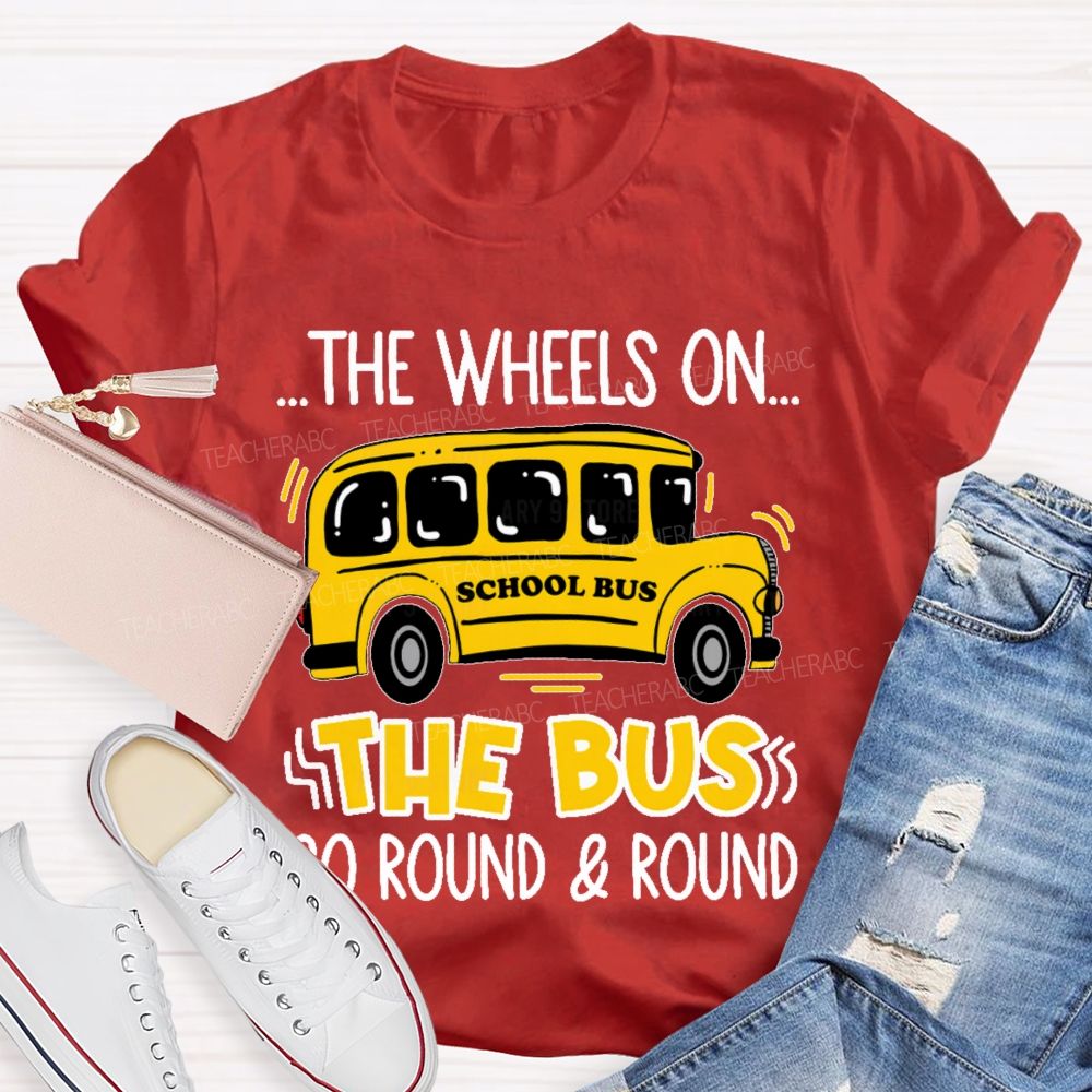 The Wheels On The Bus Go Round & Round Teacher T-shirt