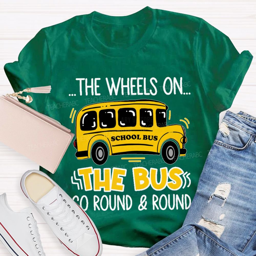 The Wheels On The Bus Go Round & Round Teacher T-shirt