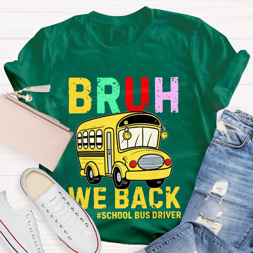 Bruh We Back School Bus Driver Teacher T-shirt