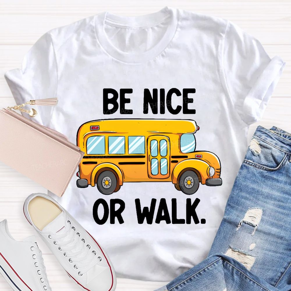 Be Nice Or Walk Graphics Teacher T-shirt