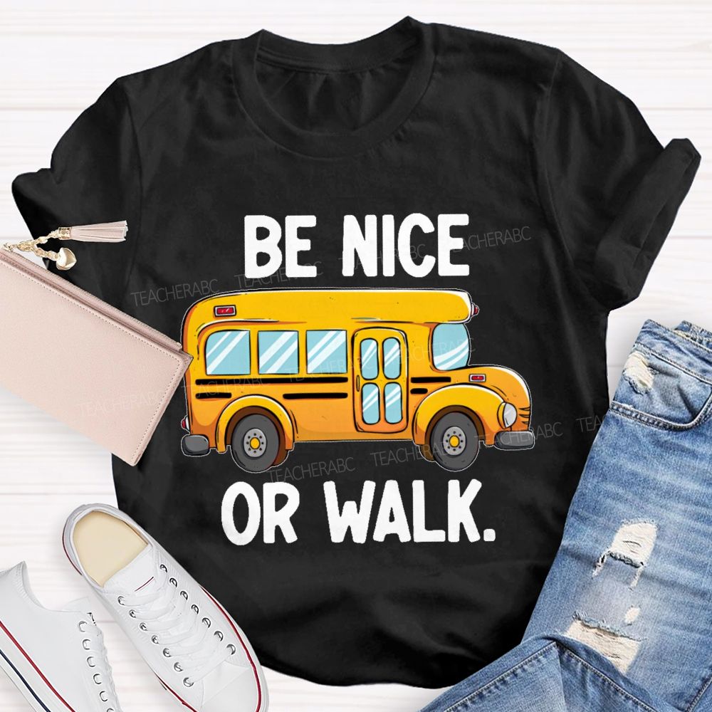 Be Nice Or Walk Graphics Teacher T-shirt
