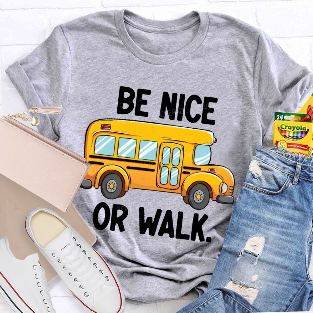 Be Nice Or Walk Graphics Teacher T-shirt