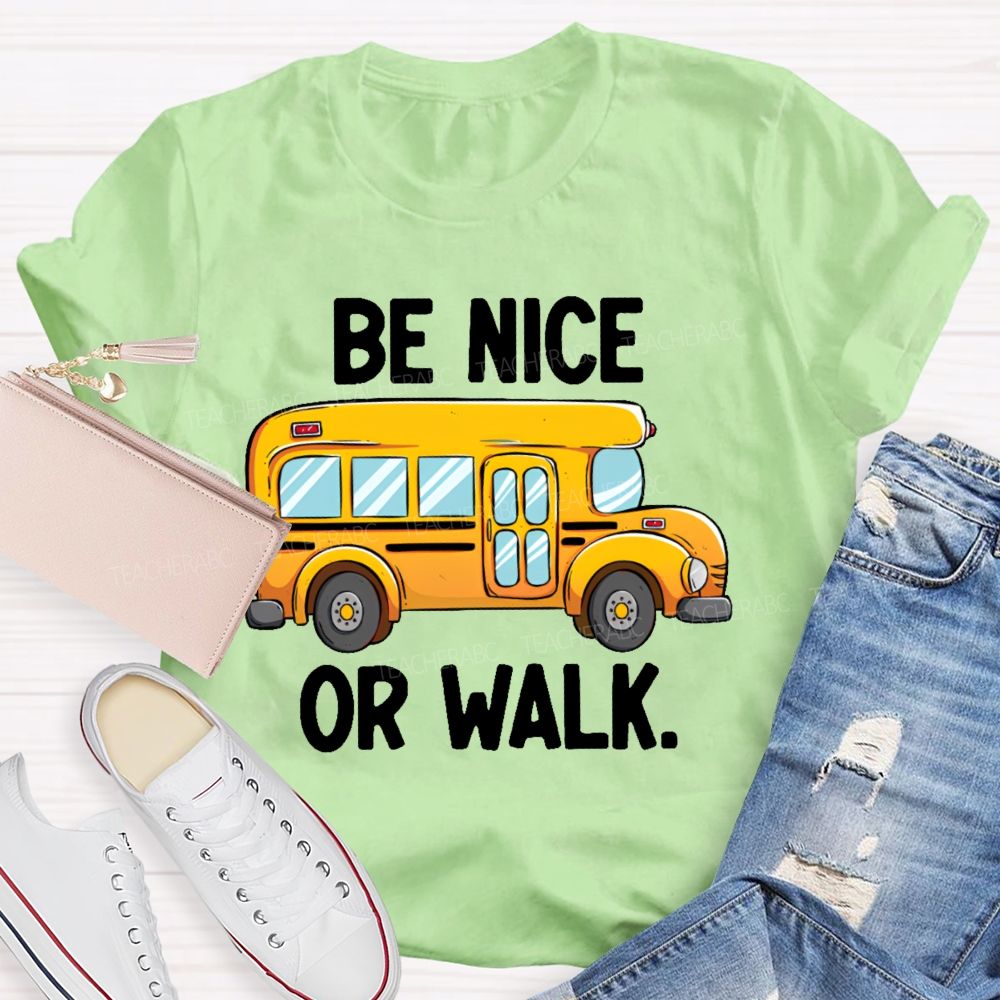 Be Nice Or Walk Graphics Teacher T-shirt