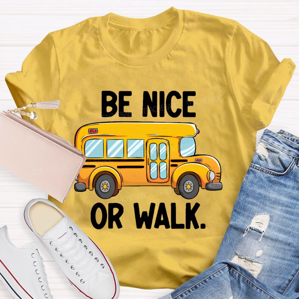 Be Nice Or Walk Graphics Teacher T-shirt