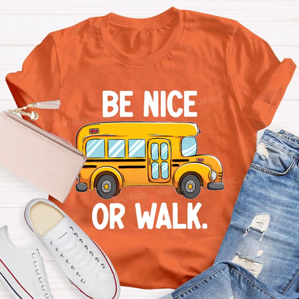 Be Nice Or Walk Graphics Teacher T-shirt