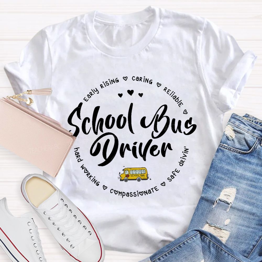 School Bus Driver Early Rising Caring Reliable Letters Teacher T-shirt