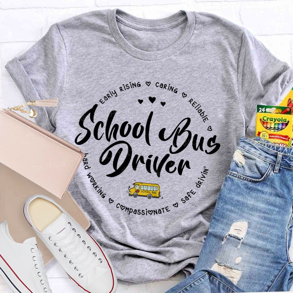School Bus Driver Early Rising Caring Reliable Letters Teacher T-shirt