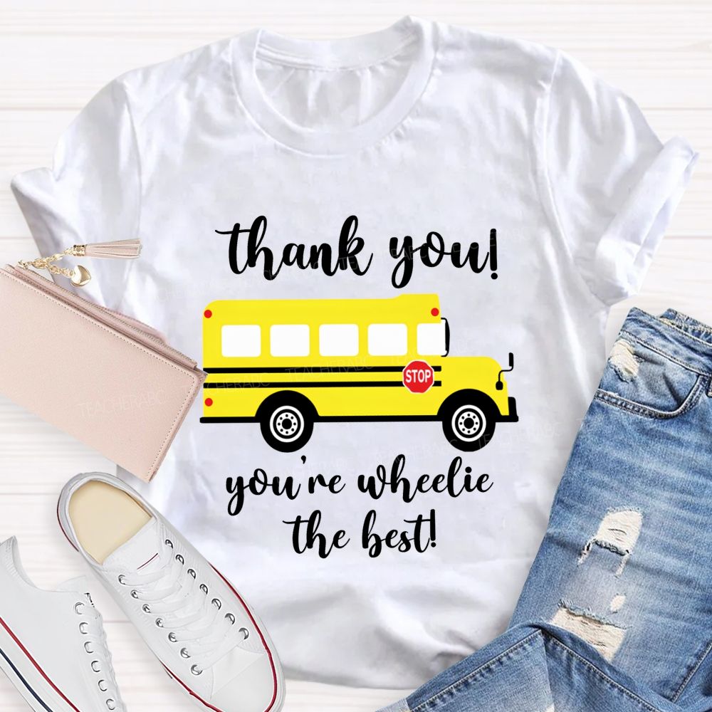 Thank You You'Re Wheelie The Best Bus Driver T-shirt