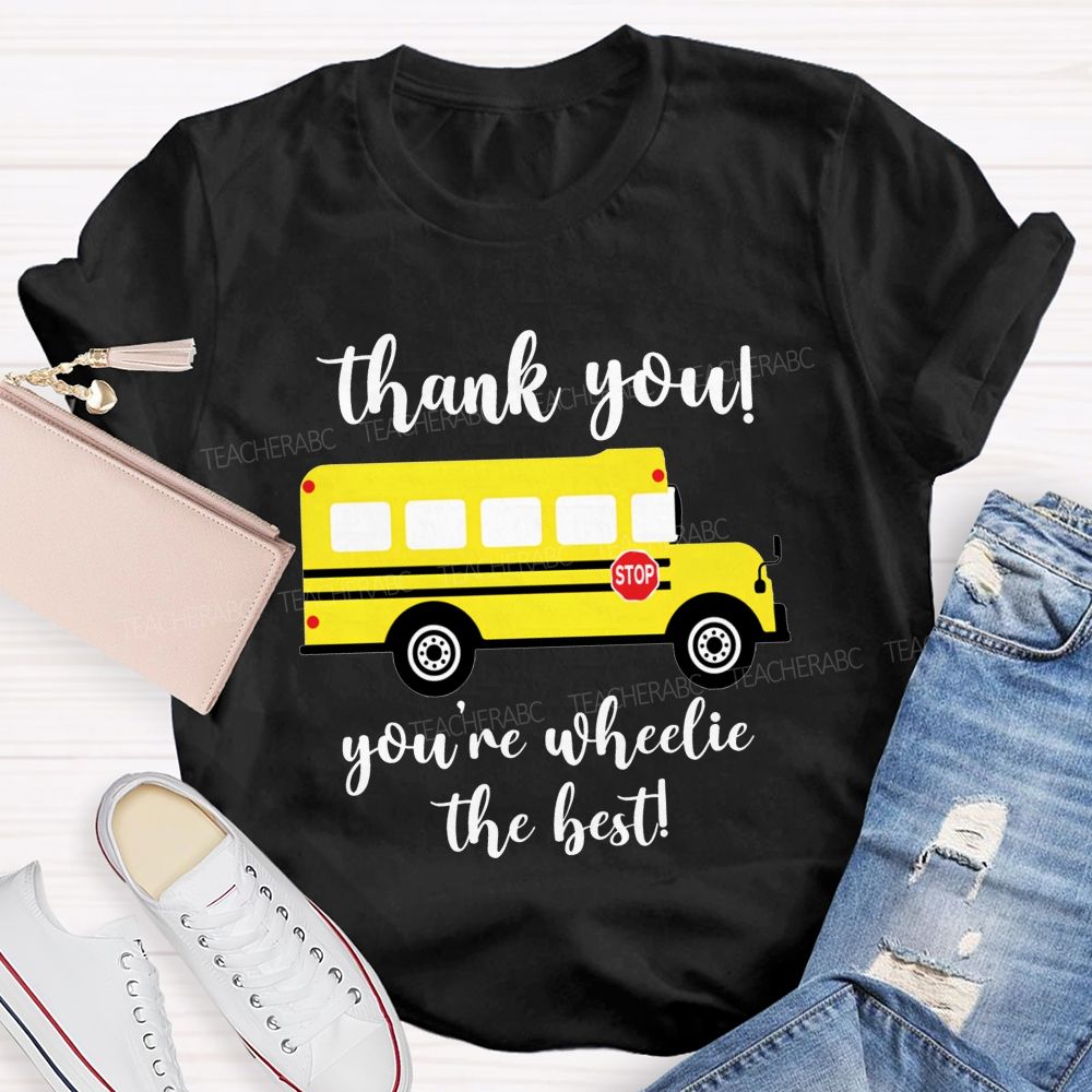 Thank You You'Re Wheelie The Best Bus Driver T-shirt