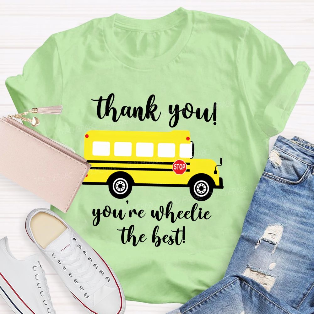 Thank You You'Re Wheelie The Best Bus Driver T-shirt
