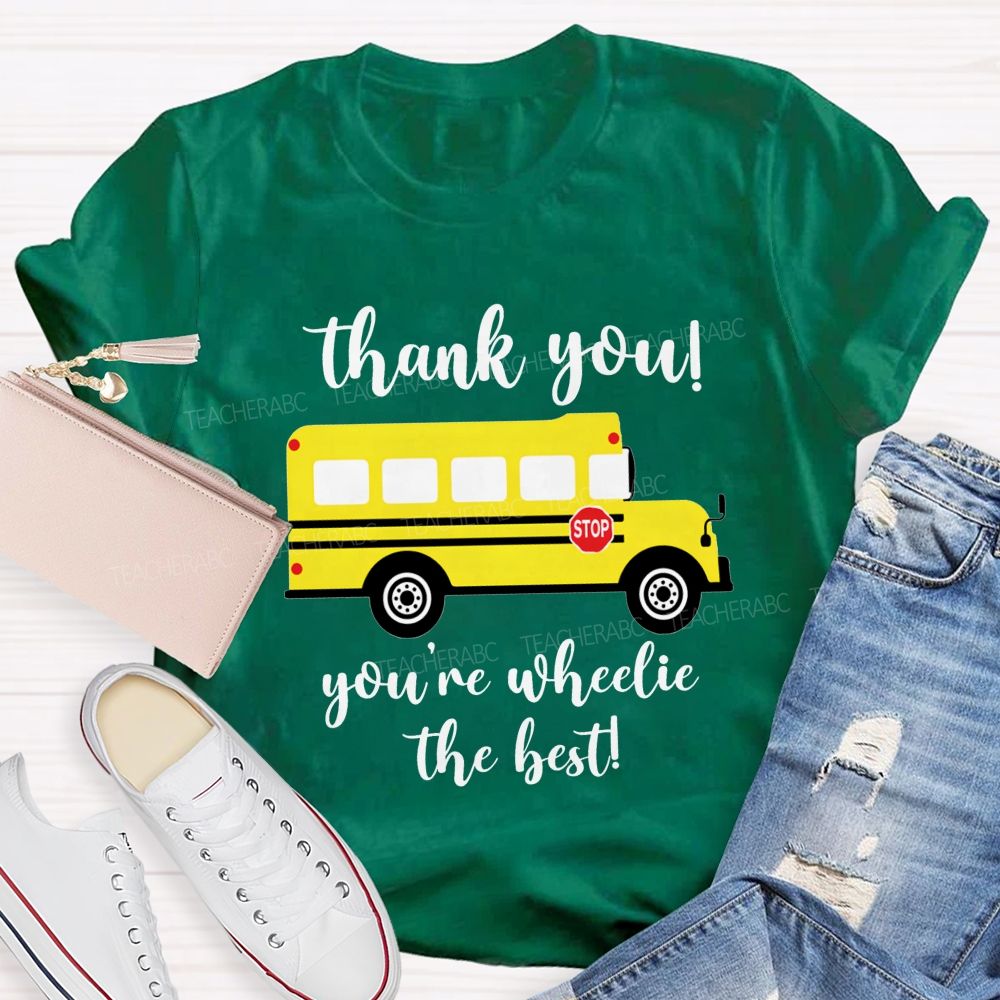 Thank You You'Re Wheelie The Best Bus Driver T-shirt