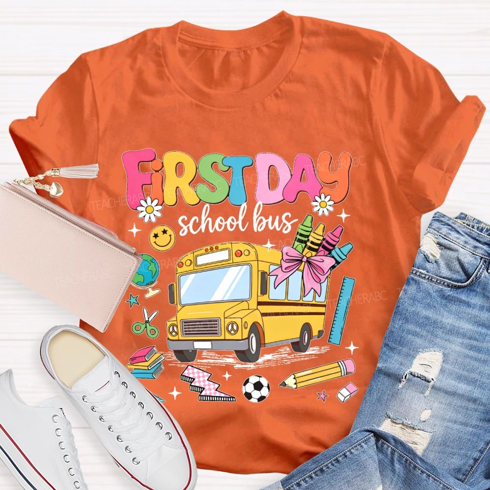 First Day School Bus Teacher T-shirt