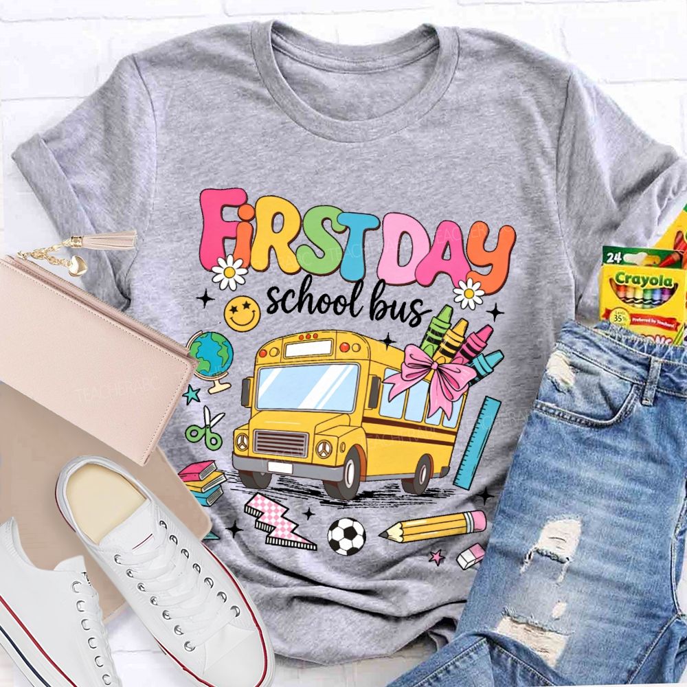 First Day School Bus Teacher T-shirt