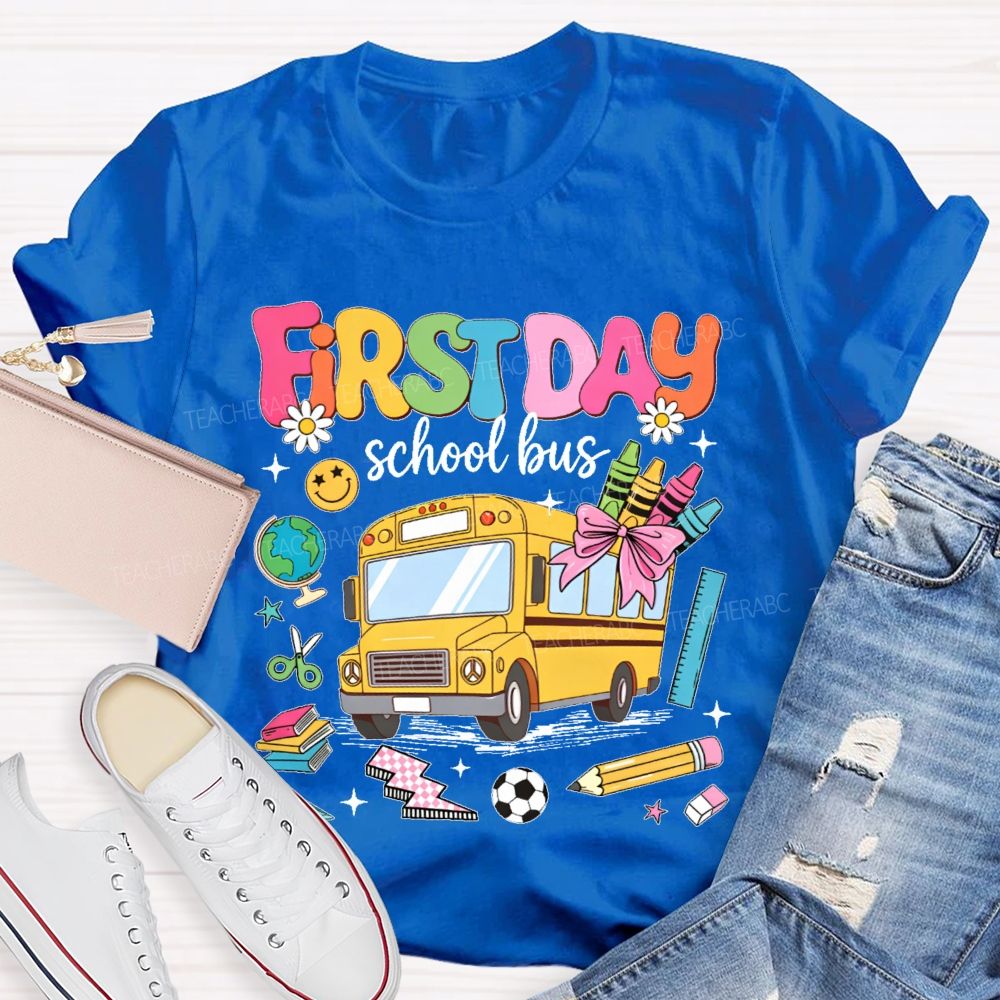 First Day School Bus Teacher T-shirt