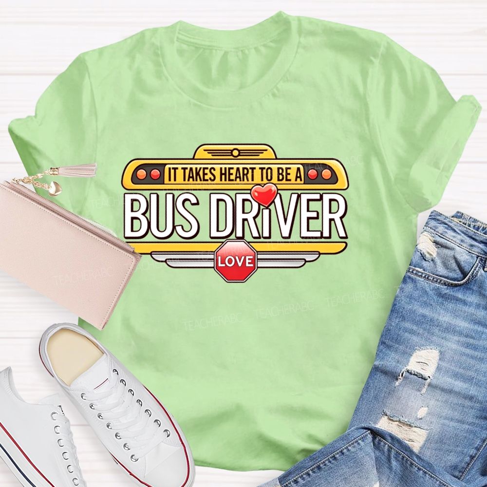 It Takes Heart To Be A Bus Driver Teacher T-shirt