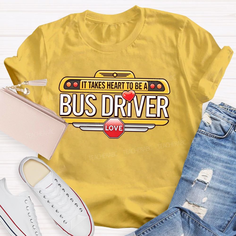 It Takes Heart To Be A Bus Driver Teacher T-shirt