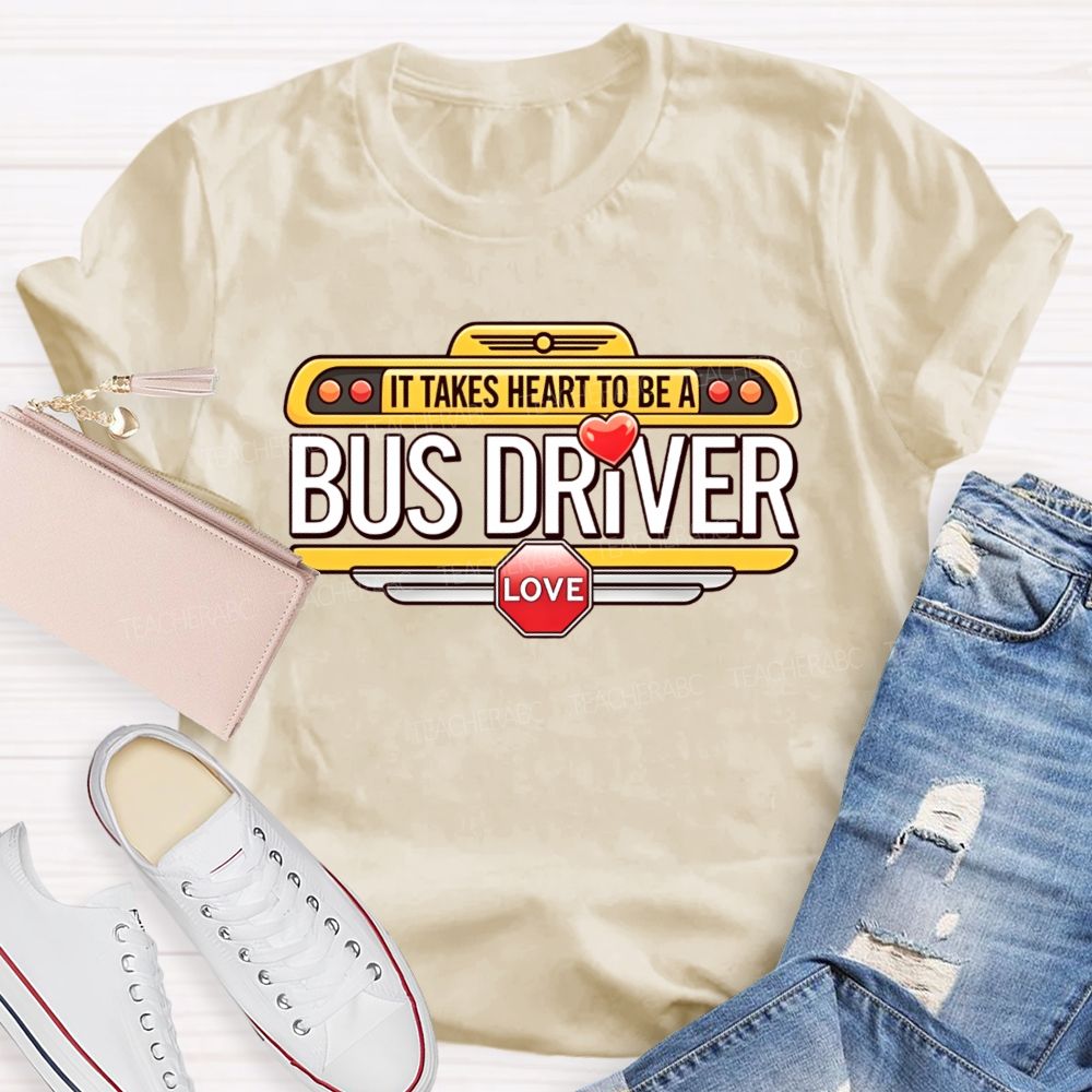 It Takes Heart To Be A Bus Driver Teacher T-shirt