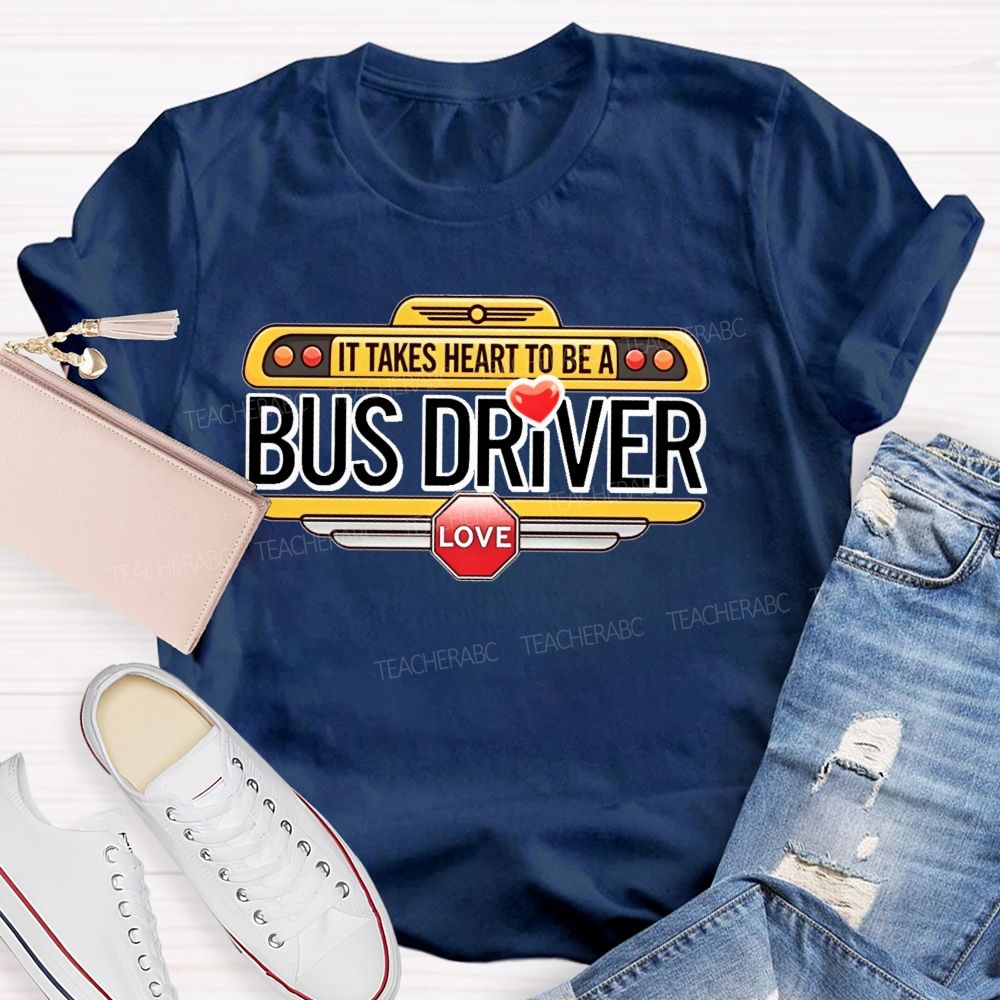 It Takes Heart To Be A Bus Driver Teacher T-shirt