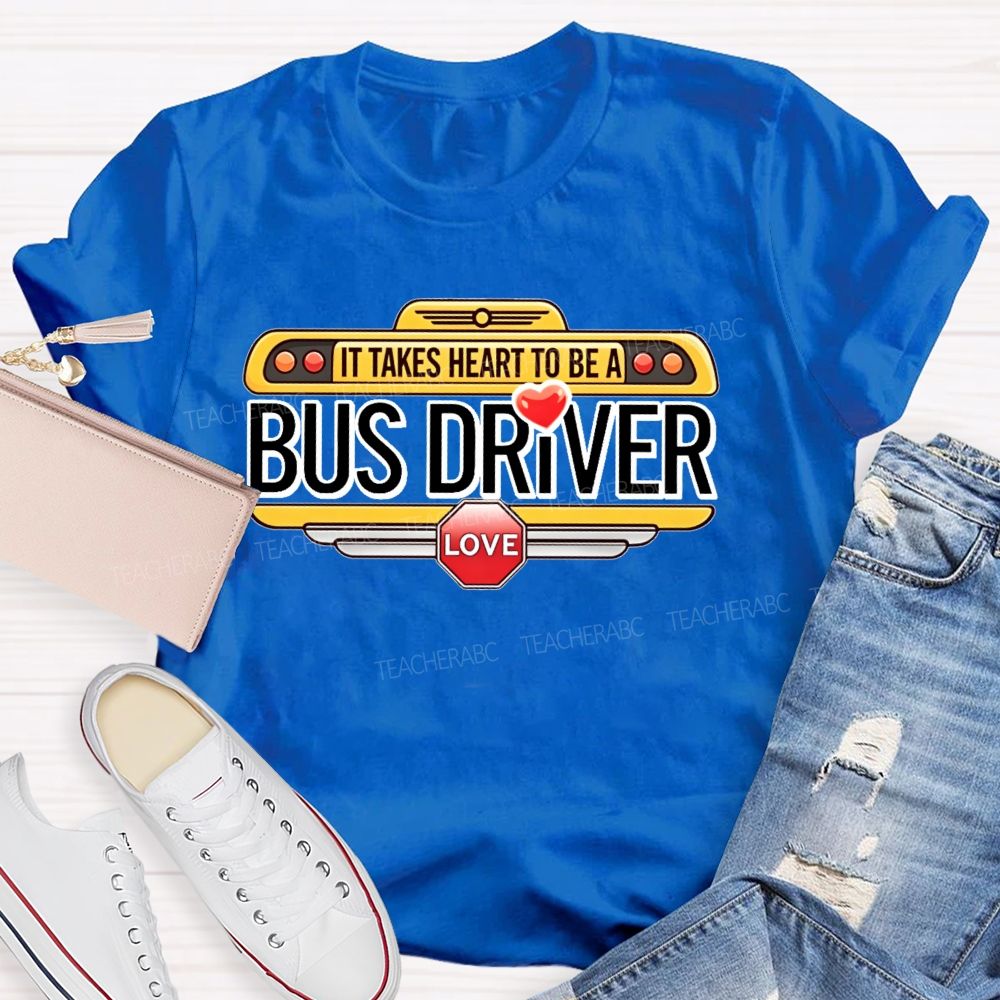 It Takes Heart To Be A Bus Driver Teacher T-shirt