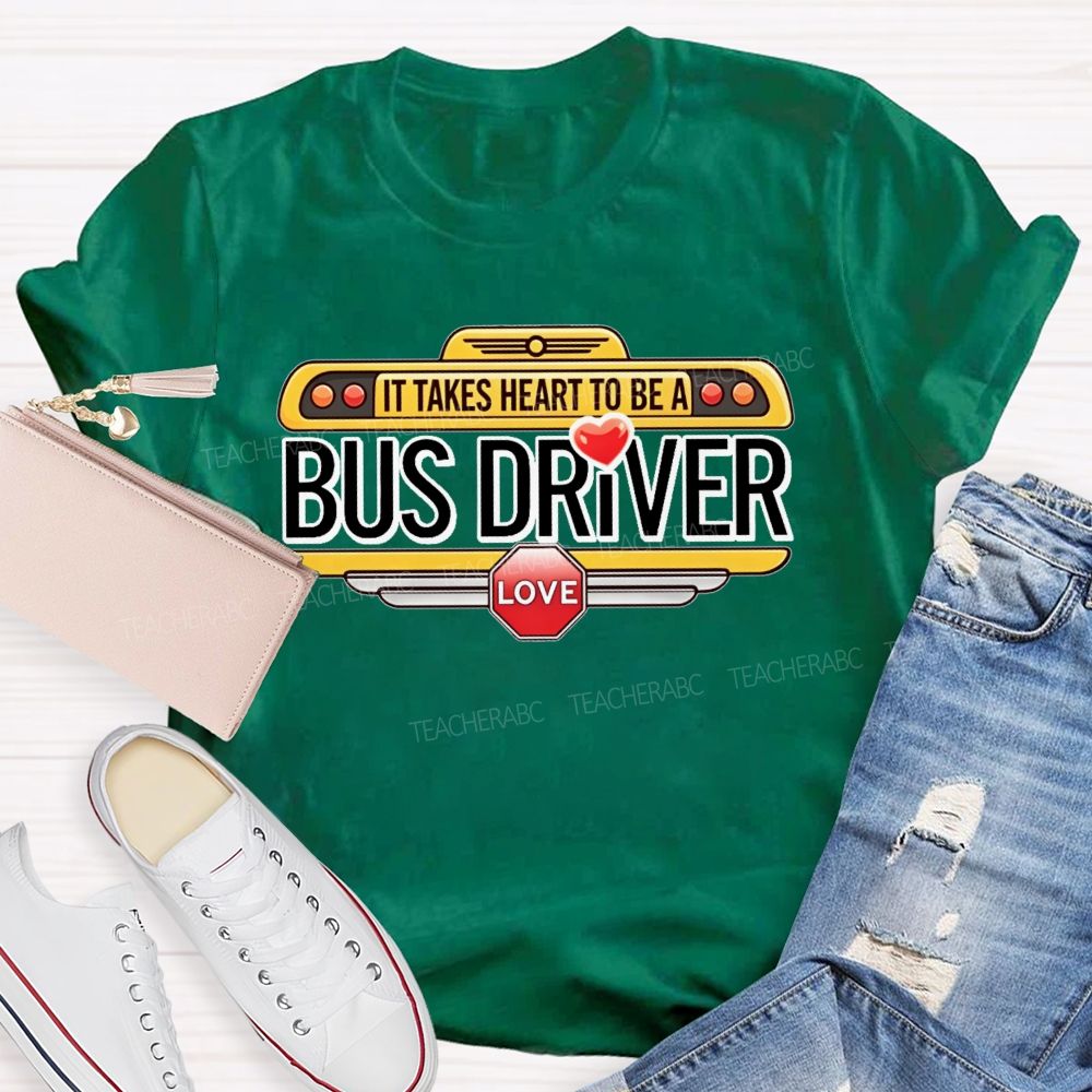 It Takes Heart To Be A Bus Driver Teacher T-shirt