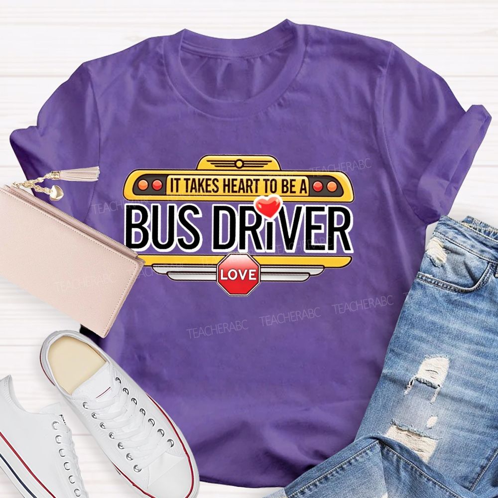 It Takes Heart To Be A Bus Driver Teacher T-shirt