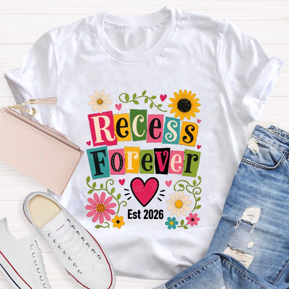 Recess Forever Est 2026 And Retired Teacher Life Teacher T-shirt