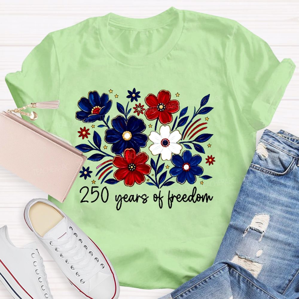 250 Years Of Freedom Stars Flowers Teacher T-shirt